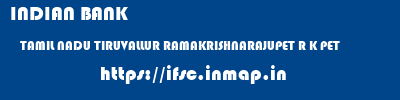 INDIAN BANK  TAMIL NADU TIRUVALLUR RAMAKRISHNARAJUPET R K PET  ifsc code